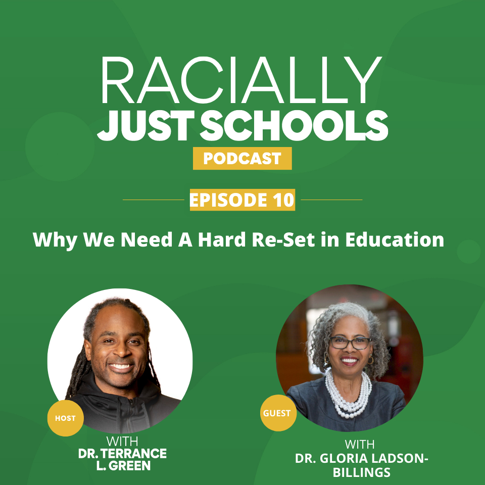 Racially Just Schools Podcast with Dr. Gloria Ladson-Billings